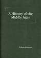A History of the Middle Ages, William Robertson 