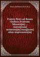Fratris Petri ad Boues Ordinis Fratrum Minoru[m] ... Aureo[rum] sermonu[m] nusq[uam] alias impressoru[m], Pierre de Boves ((O.F.M.)) 