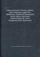 Opuscula Sancti Thome, quibus alias impressis nuper hec addidimus, v[idelicet] Summa[m] totius logice, tractatum celeberrimum de vsuris nusq[uam] alias impressum, Thomas d'Aquin,Liechtenstein,Couvent des Augustins 