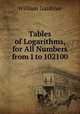 Tables of Logarithms, for All Numbers from 1 to 102100, William Gardiner 