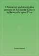 A historical and descriptive account of All Saints` Church in Newcastle upon Tyne, Thomas Sopwith 