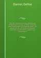 The life and surprising adventures of Robinson Crusoe, of York, mariner; who lived eight and twenty years, all alone, on an uninhabited island, near the mouth of the great river Oroonoque, Daniel Defoe 