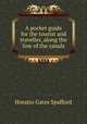 A pocket guide for the tourist and traveller, along the line of the canals, Horatio Gates Spafford 