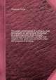 The origin and progress of writing, as well hieroglyphic as elementary, illustrated by engravings taken from marbels, manuscripts and charters, ancient and modern; also some account of the origin and progress of printing, Thomas Astle 