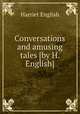 Conversations and amusing tales [by H. English]., Harriet English 