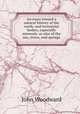 An essay toward a natural history of the earth: and terrestrial bodies, especially minerals: as also of the sea, rivers, and springs, John Woodward 