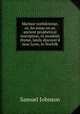 Marmor norfolciense, or, An essay on an ancient prophetical inscription, in monkish rhyme, lately discover`d near Lynn, in Norfolk, Samuel Johnson 