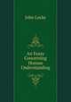 An Essay Concerning Human Understanding, John Locke 