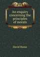 An enquiry concerning the principles of morals, David Hume 