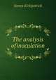 The analysis of inoculation, James Kirkpatrick 