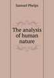 The analysis of human nature, Samuel Phelps 