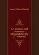 An analysis and summary of Herodotus [by J.T. Wheeler]., James Talboys Wheeler 