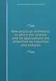 New practical arithmetic in which the science and its applications are simplified by induction and analysis, Henry Bartlett Maglathlin,Benjamin Greenleaf 