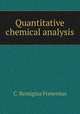 Quantitative chemical analysis, C. Remigius Fresenius 