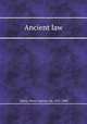 Ancient law, Maine, Henry Sumner, Sir, 1822-1888 