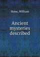 Ancient mysteries described, Hone, William 