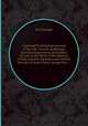 A Journal Or Historical Account of the Life, Travels, Sufferings, Christian Experiences and Labour of Love in the Work of the Ministry of that Ancient, Eminent and Faithful Servant of Jesus Christ, George Fox ..., Fox George 