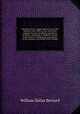 Narrative of the voyages and services of the Nemesis, from 1840 to 1843; and of the combined naval and military operations in China: comprising a complete account of the Colony of Hong Kong, and remarks on the character and habits of the Chinese, William Dallas Bernard 