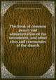 The Book of common prayer and administration of the sacraments, and other rites and ceremonies of the church, Church of England,Archibald John Stephens 