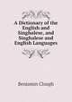 A Dictionary of the English and Singhalese, and Singhalese and English Languages, Benjamin Clough 