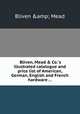Bliven, Mead & Co.`s illustrated catalogue and price list of American, German, English and French hardware ..., Bliven & Mead 