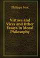 Virtues and Vices and Other Essays in Moral Philosophy, Philippa Foot 