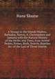 A Voyage to the Islands Madera, Barbados, Nieves, S. Christophers and Jamaica with the Natural History of the Herbs, and Trees, Four-footed Beasts, Fishes, Birds, Insects, Reptiles &c. of the Last of Those Islands, Hans Sloane 