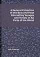 A General Collection of the Best and Most Interesting Voyages and Travels in All Parts of the World, John Pinkerton 