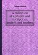 A collection of epitaphs and inscriptions, ancient and modern, Thomas Caldwall 