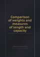 Comparison of weights and measures of length and capacity, Ferdinand Rudolph Hassler,United States. Dept. of the Treasury 