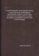 Lowell hydraulic experiments, being a selection from experiments on hydraulic motors, on the flow of water over weirs, and in canals of uniform rectangular section and of short length, James B. Francis 