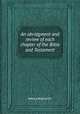 An abridgment and review of each chapter of the Bible and Testament, Henry Aldworth 