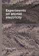 Experiments on animal electricity, Eusebio Valli 