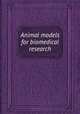 Animal models for biomedical research, Institute of Laboratory Animal Resources (U.S.),American College of Laboratory Animal Medicine,American Veterinary Medical Association,National Academy of Sciences (U.S.) 