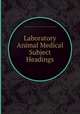 Laboratory Animal Medical Subject Headings, National Research Council (U.S.). Committee on Laboratory Animal Literature 