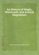 An History of Magic, Witchcraft, and Animal Magnetism, John Campbell Colquhoun 