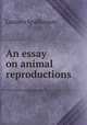 An essay on animal reproductions, Lazzaro Spallanzani 