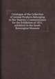 Catalogue of the Collection of Animal Products belonging to Her Majesty`s Commissioners for the Exhibition of 1851, exhibited in the South Kensington Museum, 