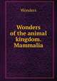 Wonders of the animal kingdom. Mammalia, Wonders 