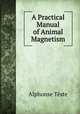 A Practical Manual of Animal Magnetism, 