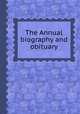 The Annual biography and obituary, 