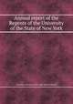 Annual report of the Regents of the University of the State of New York, University of the State of New York. Board of Regents 