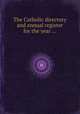 The Catholic directory and annual register for the year ..., 