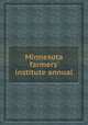 Minnesota farmers` institute annual, 
