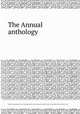 The Annual anthology, Robert Southey,Samuel Taylor Coleridge,Charles Lamb,George Dyer,Joseph Cottle,Amelia Alderson Opie,Charles Lloyd 