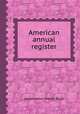 American annual register, редактор(ы): Joseph Blunt 