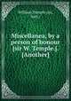 Miscellanea, by a person of honour [sir W. Temple.]. [Another], William Temple (sir, bart.) 