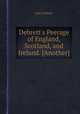Debrett`s Peerage of England, Scotland, and Ireland. [Another], John Debrett 