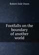 Footfalls on the boundary of another world, Robert Dale Owen 