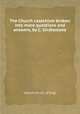 The Church catechism broken into more questions and answers, by C. Girdlestone, Catechism ch. of Engl 